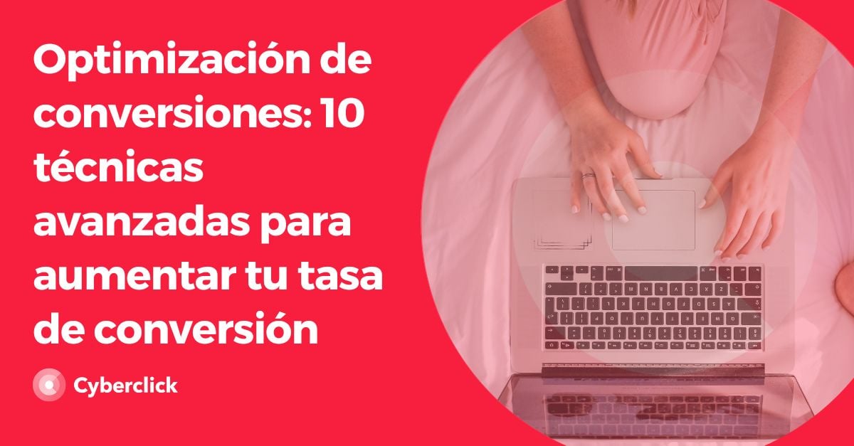 Optimización de conversiones 10 técnicas avanzadas para aumentar tu